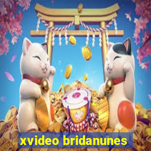 xvideo bridanunes